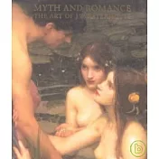 Myth and Romance: The Art of J.W. Waterhouse