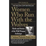 Women Who Run With the Wolves: Myths and Stories of the Wild Woman Archetype