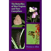 The Butterflies of West Virginia and Their Caterpillars