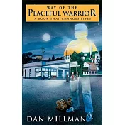 Way of the Peaceful Warrior: A Book That Changes Lives