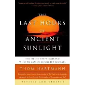 The Last Hours of Ancient Sunlight: The Fate of the World and What We Can Do Before It’s Too Late