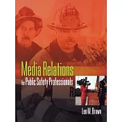Media Relations for Public Safety Professionals