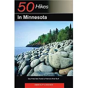 50 Hikes In Minnesota: Day Hikes From Forest To Prairie To River Bluff