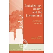 Globalization, Health, And The Environment: An Integrated Perspective