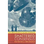 Shattered Consensus: The True State of Global Warming