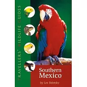 Travellers’ Wildlife Guides Southern Mexico: The Cancun Region, Yucatan Peninsula, Oaxaca, Chiapas, and Tabasco