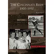 The Cincinnati Reds: 1900 - 1950