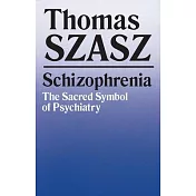 Schizophrenia: The Sacred Symbol of Psychiatry