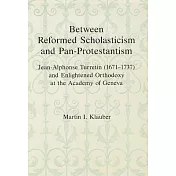 Between Reformed Scholasticism and Pan-Protestantism