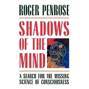 Shadows of the Mind: A Search for the Missing Science of Consciousness