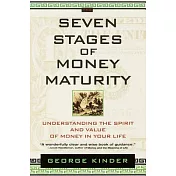 Seven Stages of Money Maturity: Understanding the Spirit and Value of Money in Your Life