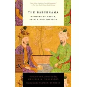 The Baburnama: Memoirs of Babur, Prince and Emperor