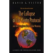 The Collapse of the Kyoto Protocol: And the Struggle to Slow Global Warming