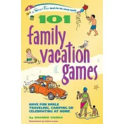 101 Family Vacation Games: Have Fun While Traveling, Camping, Or Celebrating At Home
