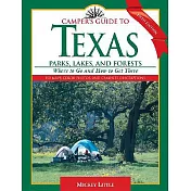 Camper’s Guide To Texas Parks, Lakes, And Forests: Where To Go And How To Get There