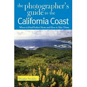 The Photographer’s Guide to the California Coast: Where to Find Perfect Shots And How to Take Them