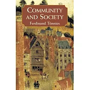 Community and Society: Gemeinschaft Und Gesellschaft