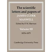 The Scientific Letters and Papers of James Clerk Maxwell: Volume 3, 1874-1879