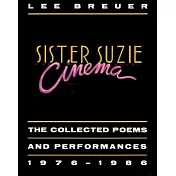 Sister Suzie Cinema: The Collected Poems and Performances, 1976-1986