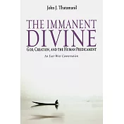 The Immanent Divine: God, Creation And the Human Predicament