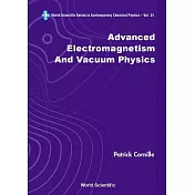 Advanced Electromagnetism and Vacuum Physics