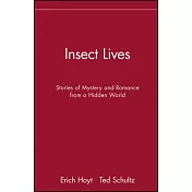 Insect Lives: Stories of Mystery and Romance from a Hidden World