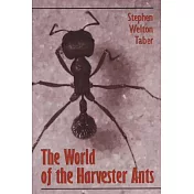 The World of the Harvester Ants