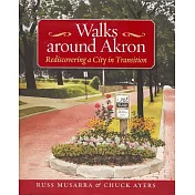 Walks Around Akron: Rediscovering a City in Transition