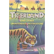 Tigerland: And Other Unintended Destinations