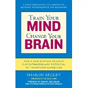 Train Your Mind, Change Your Brain: How a New Science Reveals Our Extraordinary Potential to Transform Ourselves