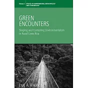 Green Encounters: Shaping and Contesting Environmentalism in Rural Costa Rica