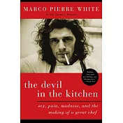 The Devil in the Kitchen: Sex, Pain, Madness and the Making of a Great Chef