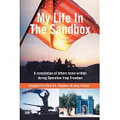 My Life In The Sandbox: A compilation of letters home written during Operation Iraqi Freedom