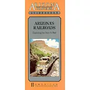 Arizona Traveler Guidebook’s Arizona Railroads