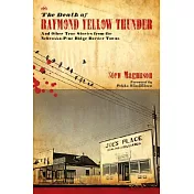 The Death of Raymond Yellow Thunder: And Other True Stories from the Nebraska-Pine Ridge Border Towns