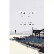 Du Fu: A Life in Poetry