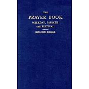 The Prayer Book: Weekday, Sabbath, and Festival