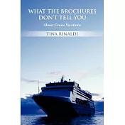 What The Brochures Don’t Tell You: About Cruise Vacations