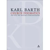 Church Dogmatics: Volume 4 - The Doctrine of Reconciliation Part 3ii - Jesus Christ, the True Witness