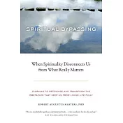 Spiritual Bypassing: When Spirituality Disconnects Us from What Really Matters