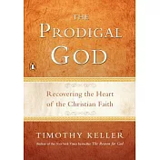 The Prodigal God: Recovering the Heart of the Christian Faith