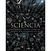 Sciencia: Mathematics, Physics, Chemistry, Biology, and Astronomy for All