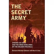 The Secret Army: Chiang Kai-Shek and the Drug Warlords of the Golden Triangle