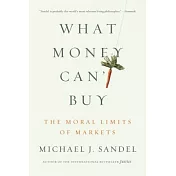 What Money Can’t Buy: The Moral Limits of Markets