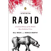 Rabid: A Cultural History of the World’s Most Diabolical Virus