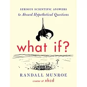 What If?: Serious Scientific Answers to Absurd Hypothetical Questions