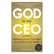 God Is My CEO: Following God’s Principles in a Bottom-Line World