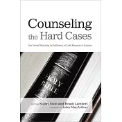 Counseling the Hard Cases: True Stories Illustrating the Sufficiency of God’s Resources in Scripture