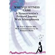 When Quietness Came: A Neuroscientist’s Personal Journey With Schizophrenia