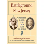 Battleground New Jersey: Vanderbilt, Hague, And Their Fight for Justice